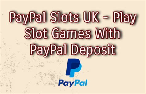 paypal slots uk|slots with paypal payment.